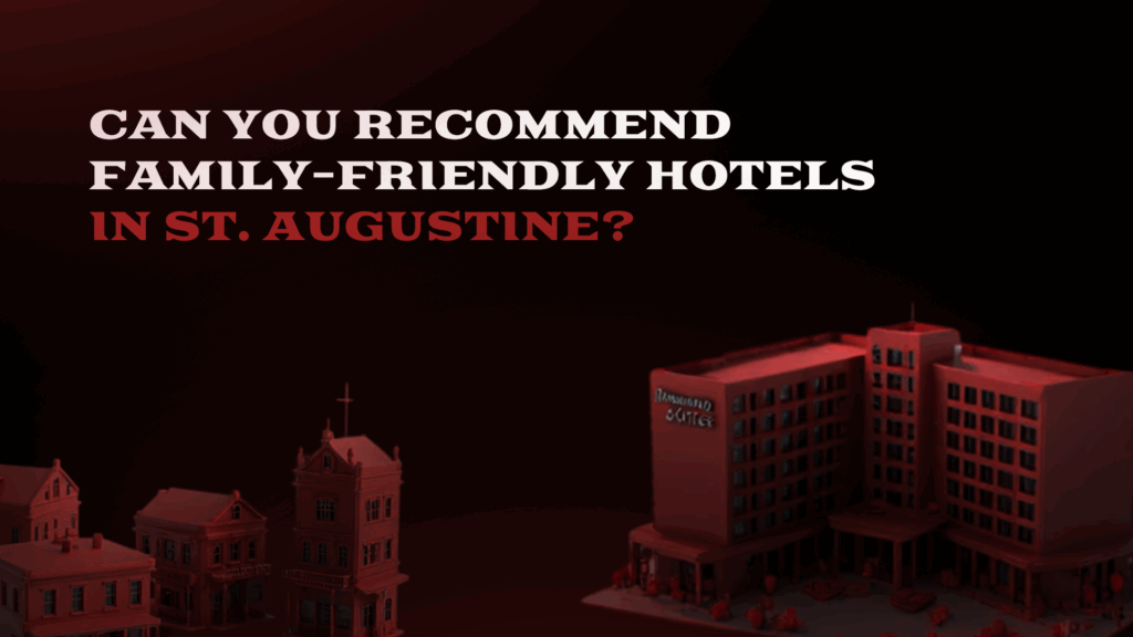 Best St. Augustine Hotels for Families