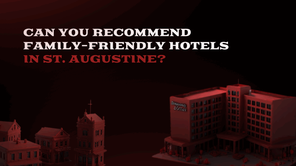 Best St. Augustine Hotels for Families