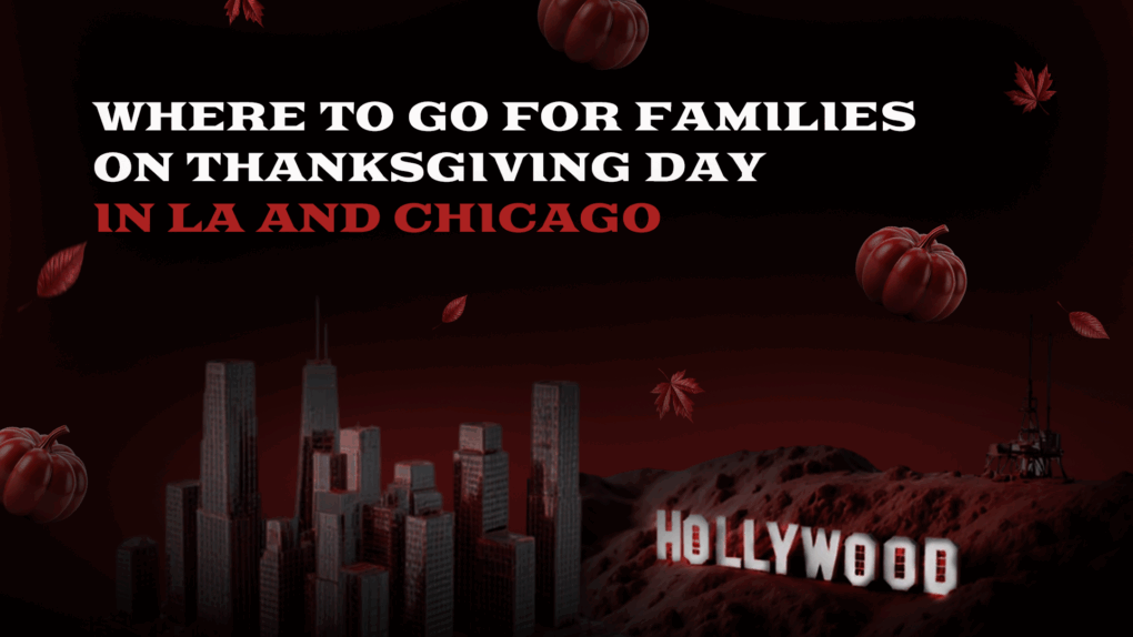 Where to Go for Families on Thanksgiving Day in LA and Chicago