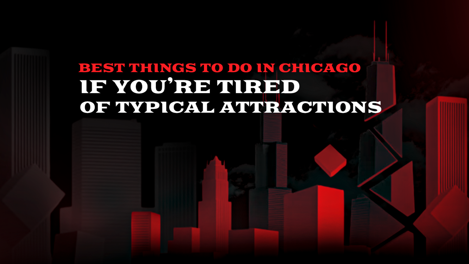 Best Things to Do in Chicago Beyond Typical Tourist Attractions
