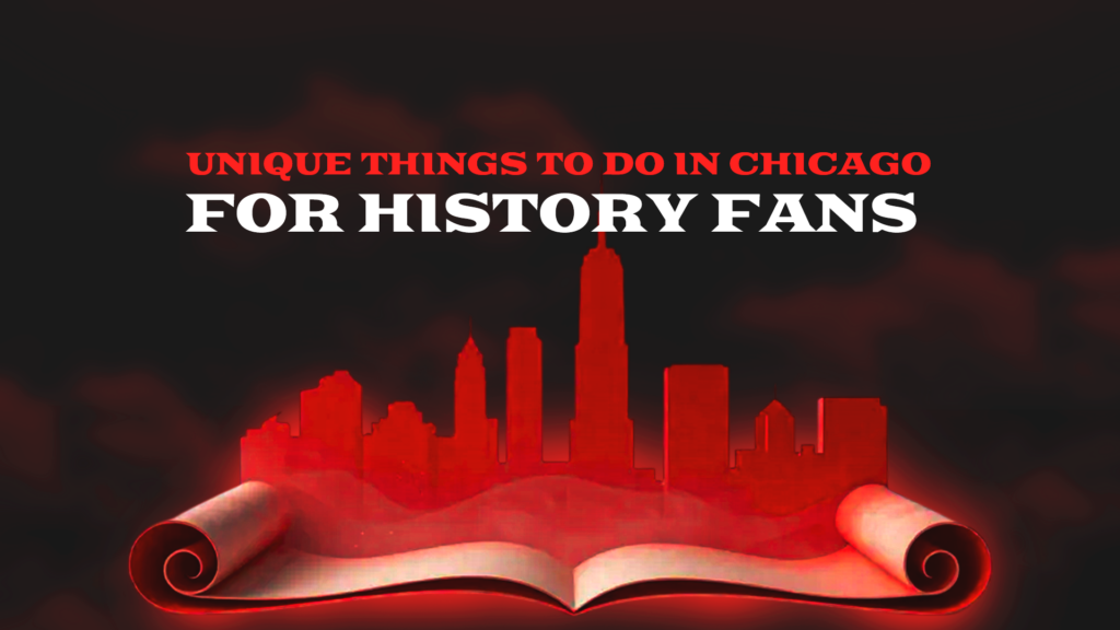 Why History Travelers Are Looking for Unique Chicago Experiences