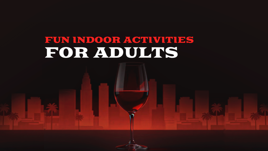 Fun Indoor Activities for Adults in LA