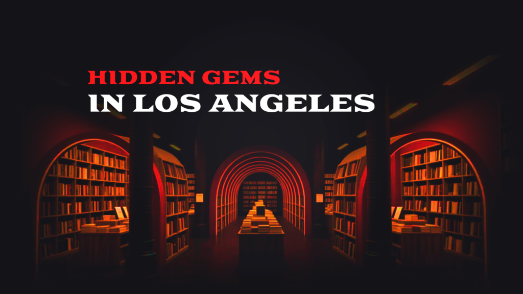 Hidden Gems in Los Angeles