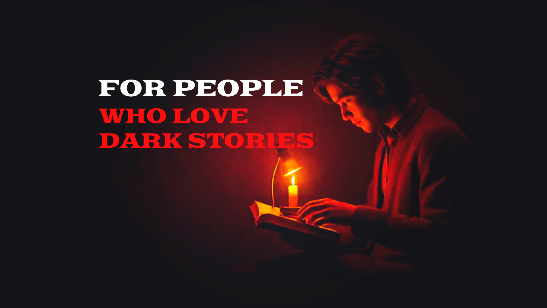 For People Who Love Dark Stories