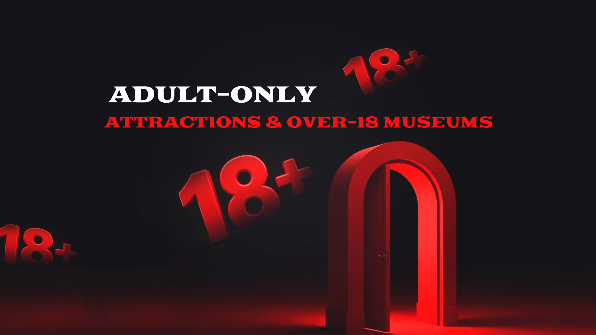 Adult-Only Attractions & Over-18 Museums