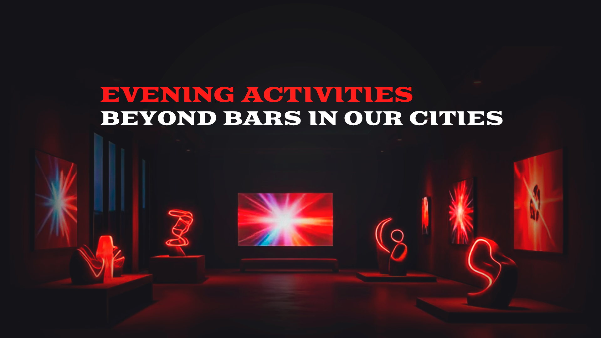 Evening Activities Beyond Bars in our Cities