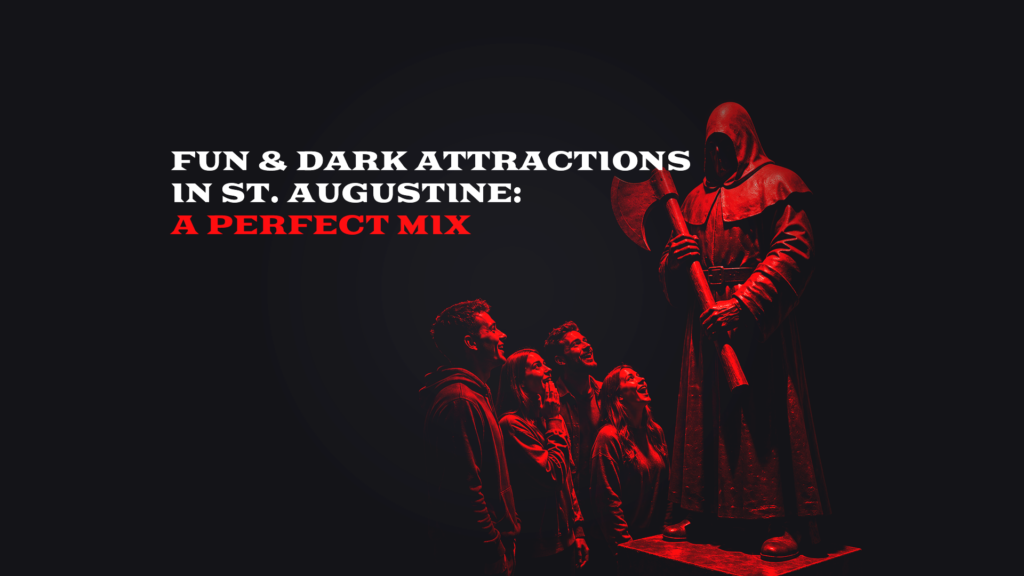 Fun & Dark Attractions in St. Augustine: A Perfect Mix