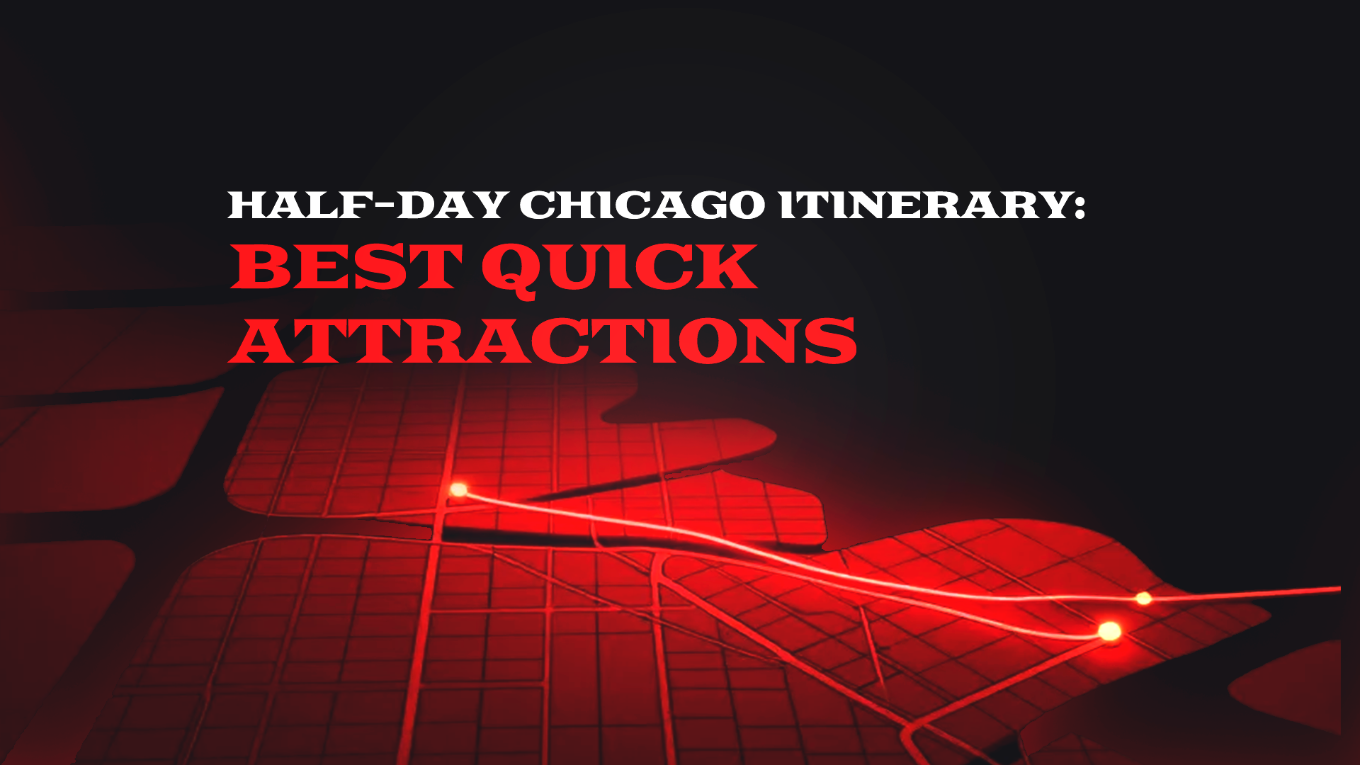 Half-Day Chicago Itinerary: Best Quick Attractions