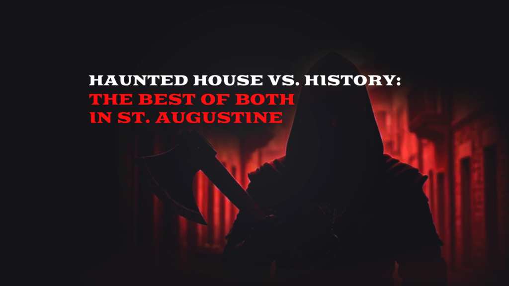 Haunted House vs. History: The Best of Both in St. Aug