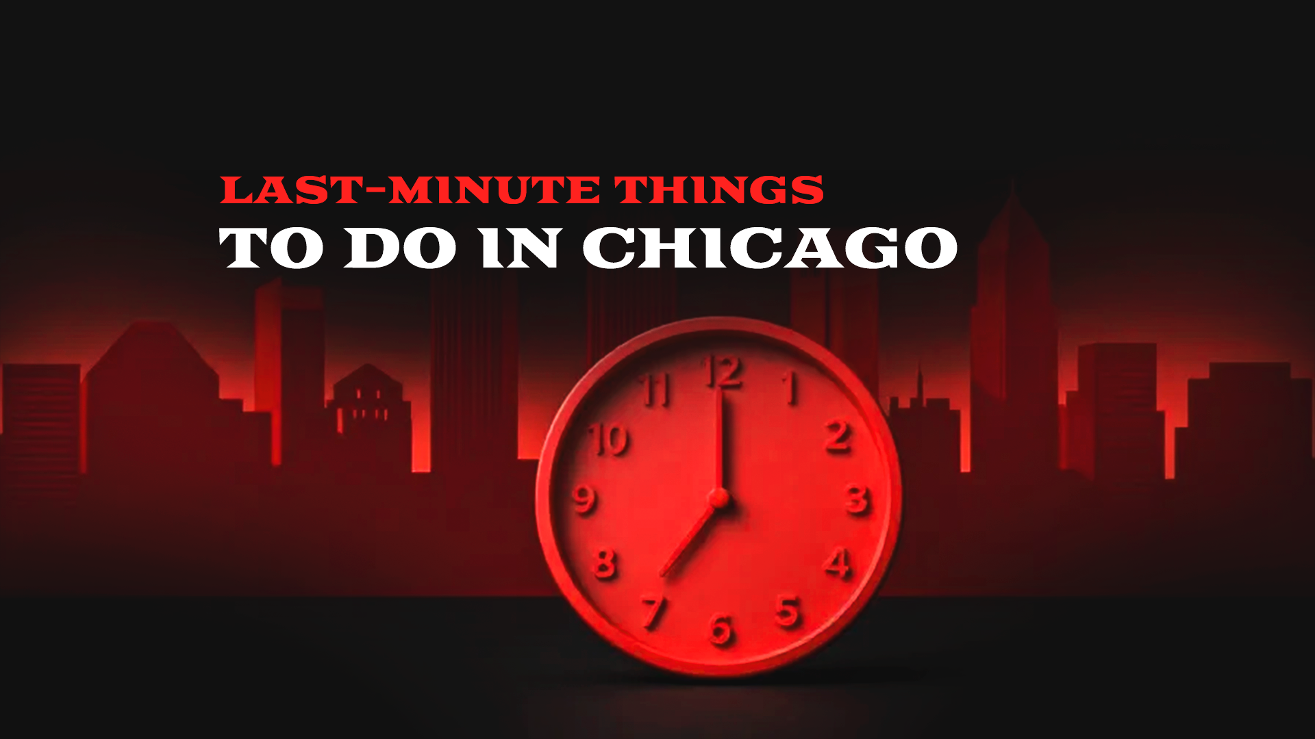 Last-Minute Things to Do in Chicago