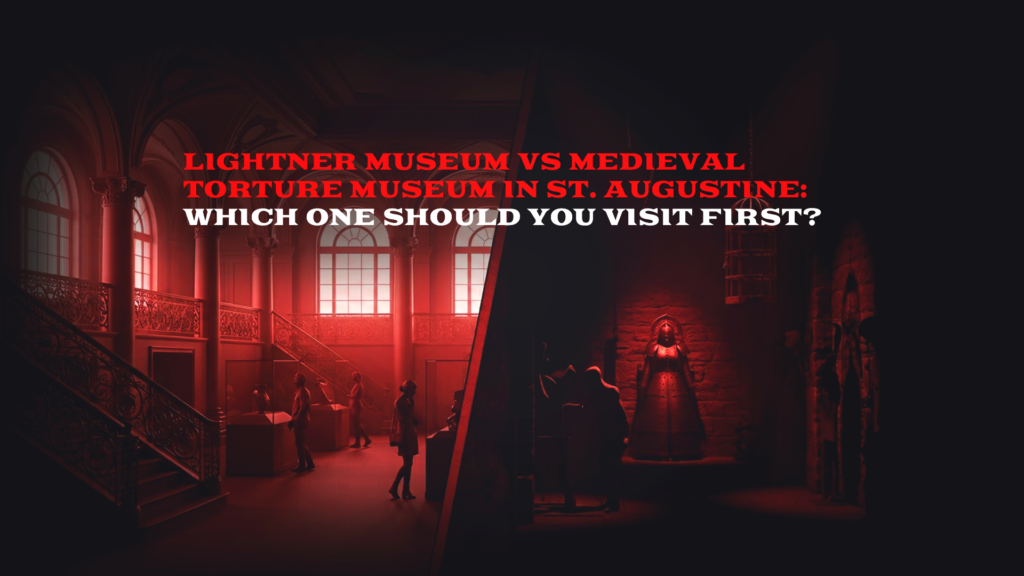 Lightner Museum vs Medieval Torture Museum St. Augustine: Which Comes First?