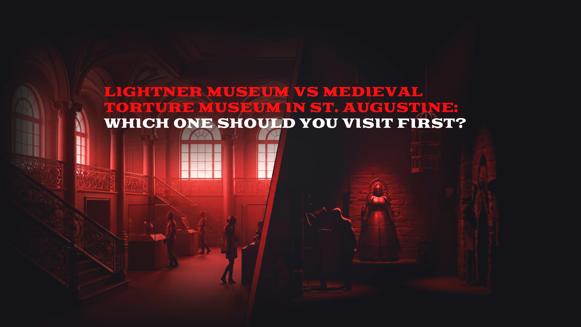 Lightner Museum vs Medieval Torture Museum St. Augustine: Which Comes First?