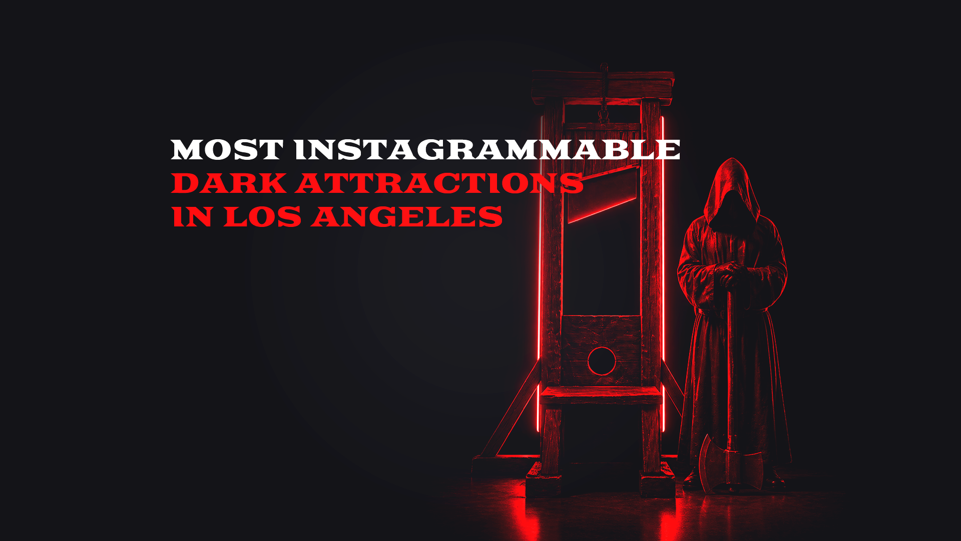 Most Instagrammable Dark Attractions in Los Angeles