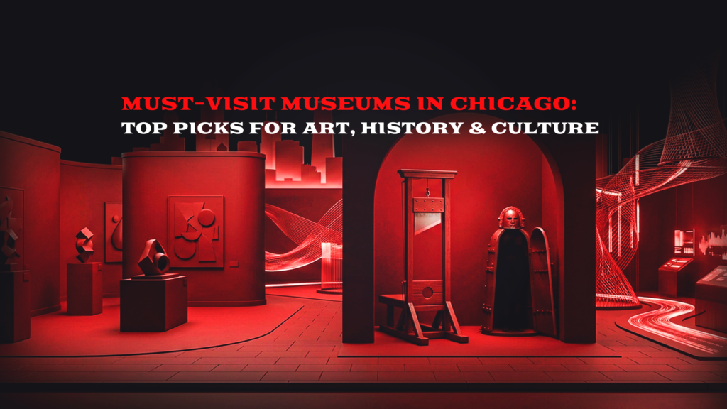 Must-Visit Museums in Chicago: Art, History, Culture & Medieval Torture Museum