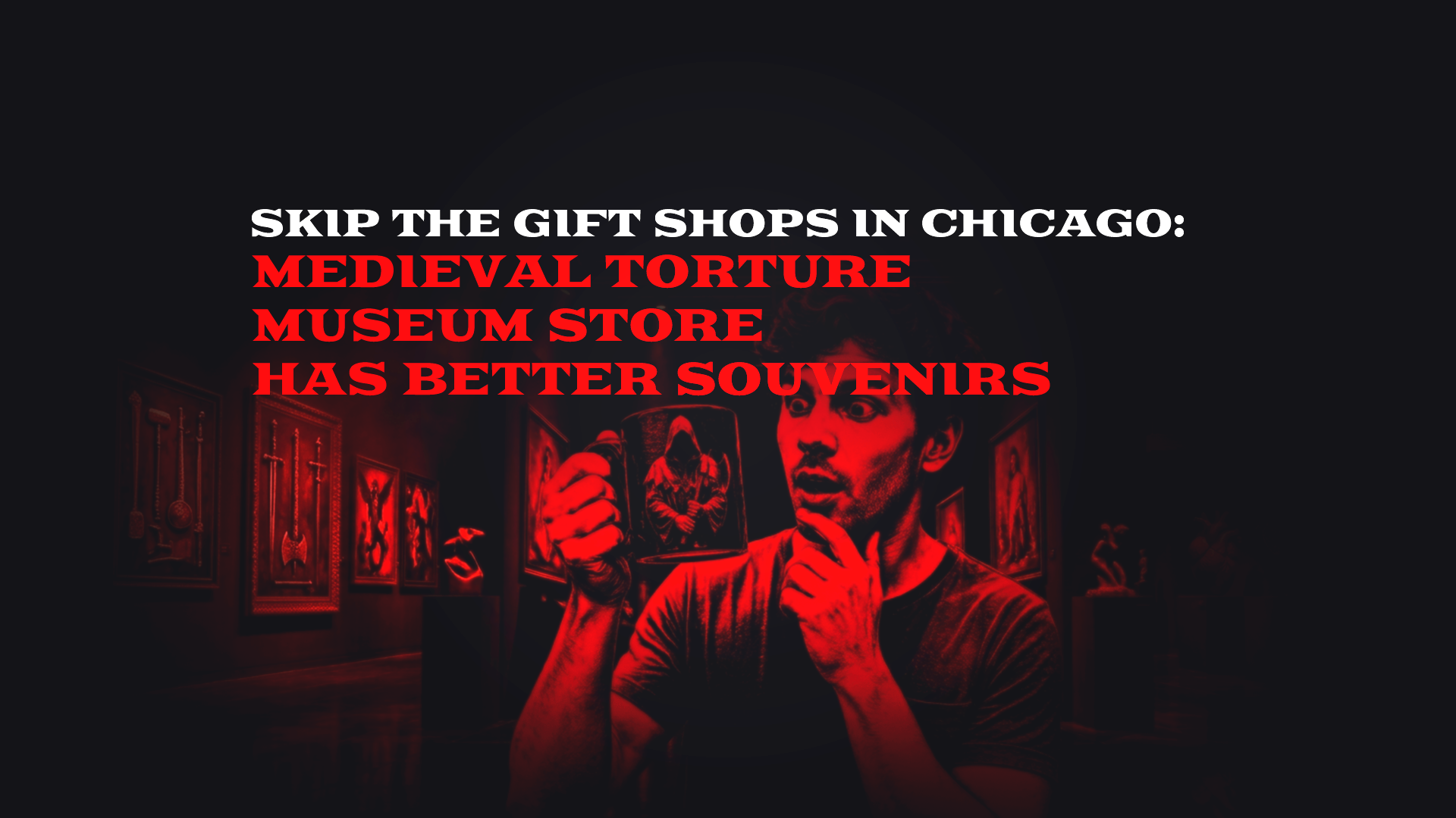 Skip the Gift Shops in Chicago: Medieval Torture Museum Store Has Better Souvenirs