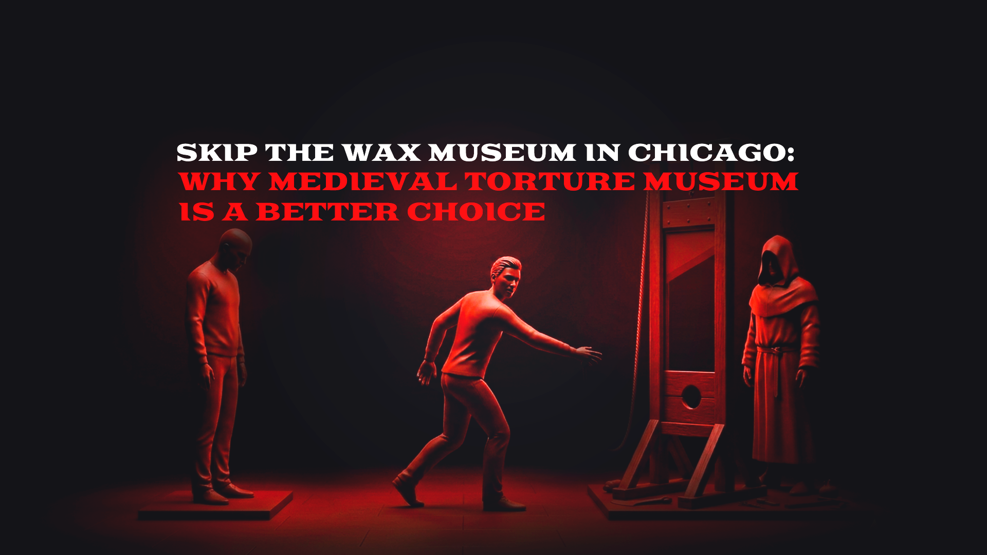 Skip the Wax Museum in Chicago: Why Medieval Torture Museum Is a Better Choice