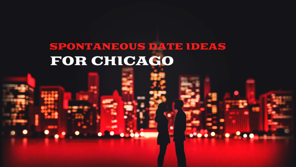 Spontaneous Date Ideas for Chicago
