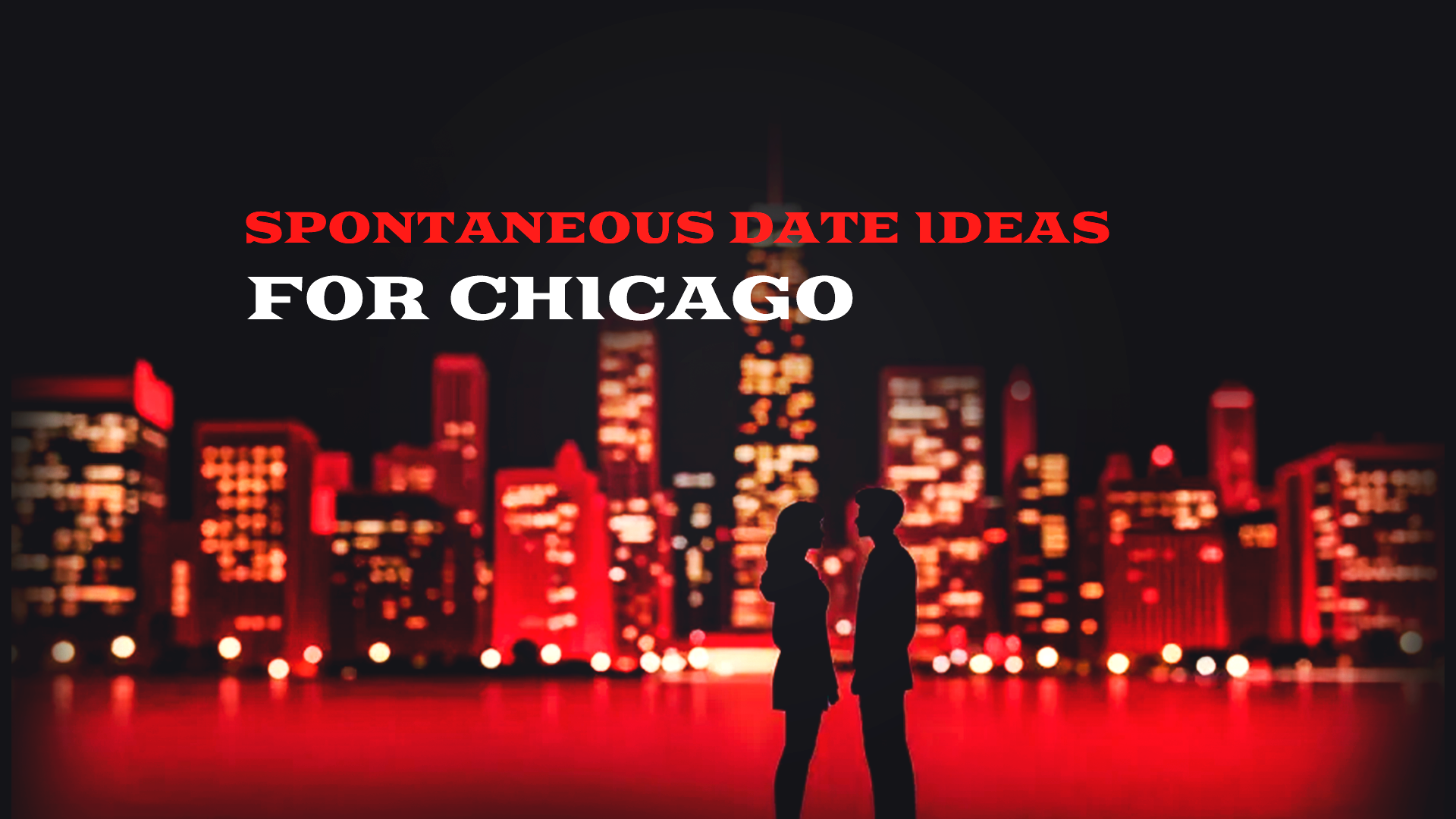 Spontaneous Date Ideas for Chicago