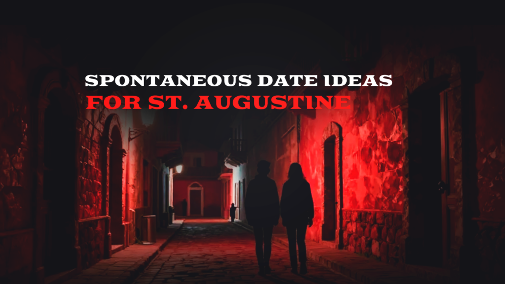 Spontaneous Date Ideas for St. Augustine