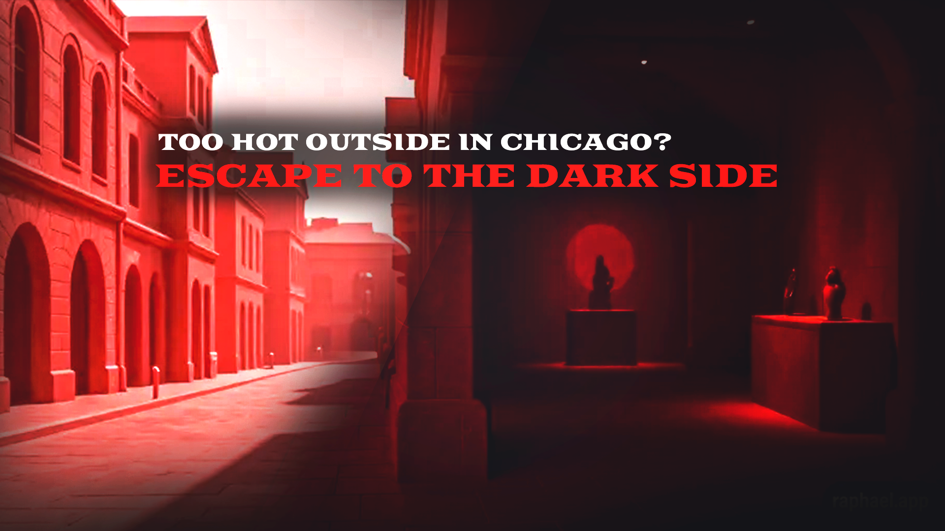 Too Hot Outside in Chicago? Escape to the Dark Side
