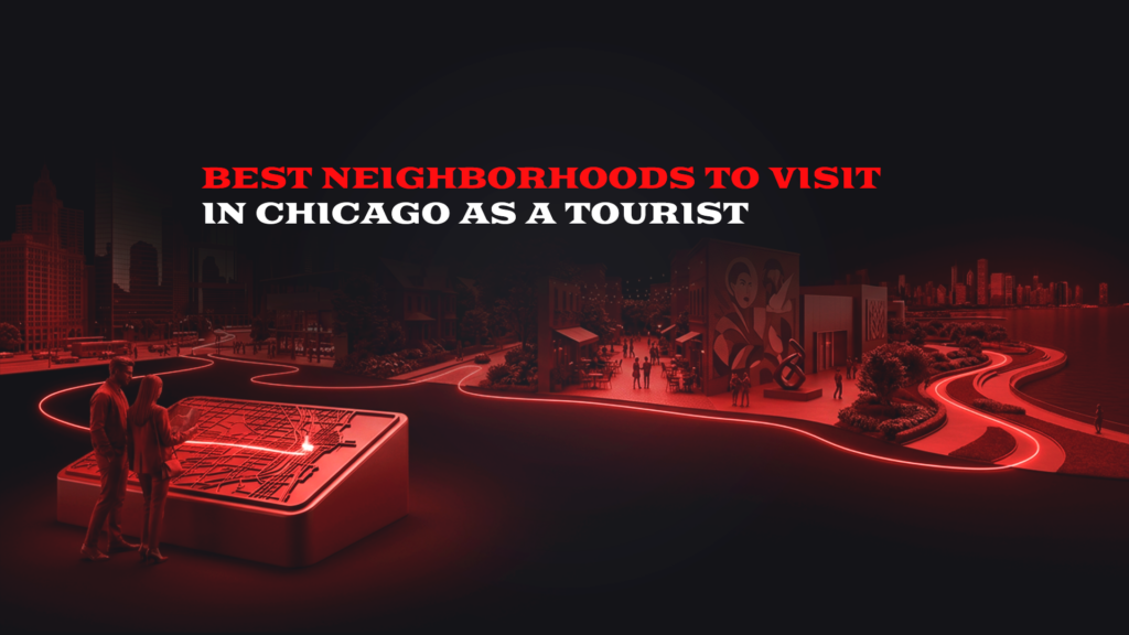 Best Neighborhoods to Visit in Chicago as a Tourist