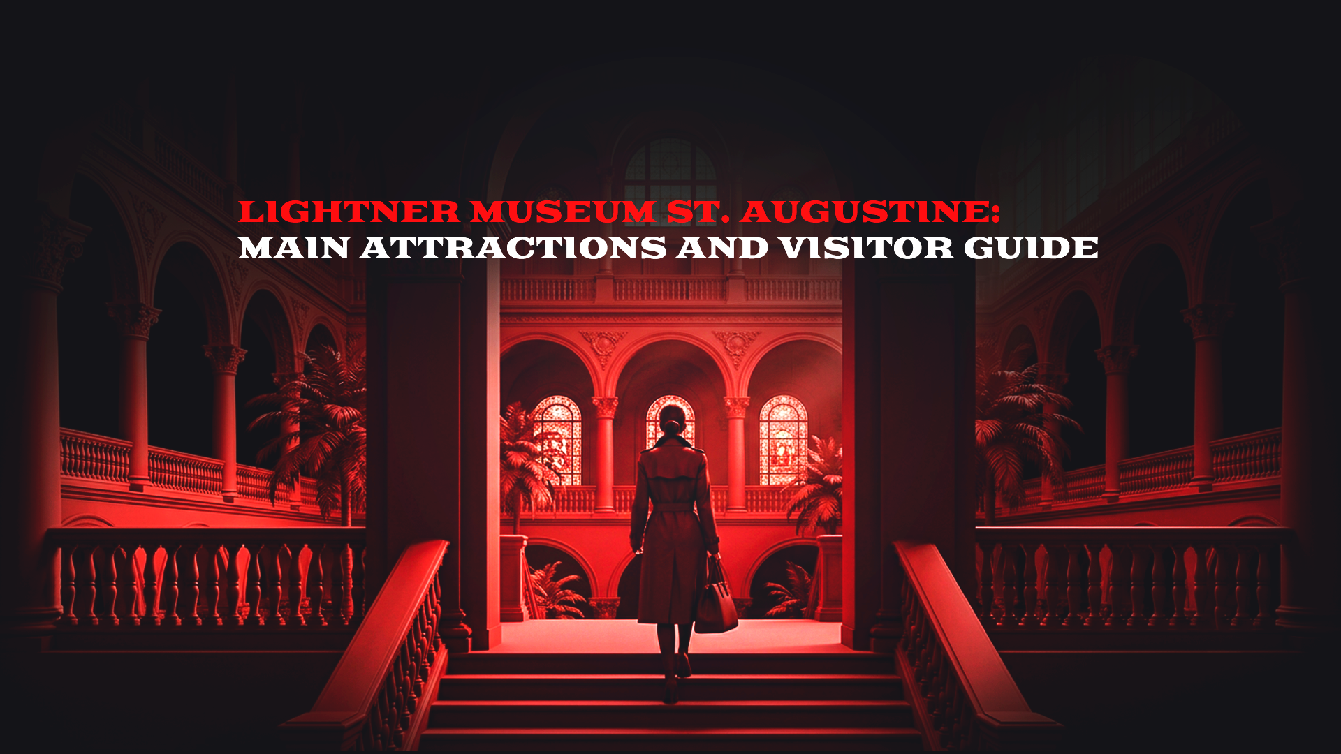 Lightner Museum St. Augustine: Main Attractions and Visitor Guide
