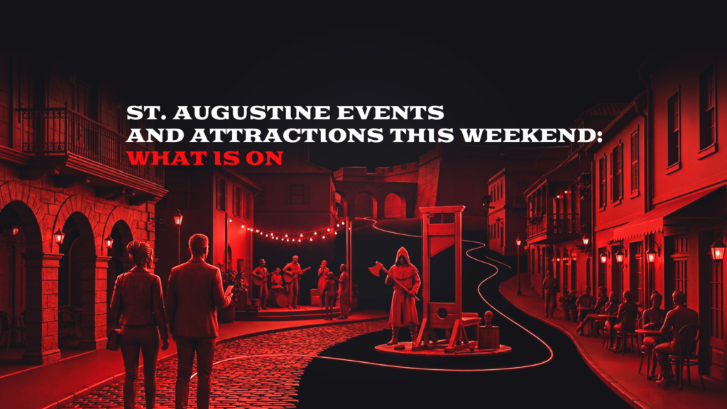 St. Augustine Events and Attractions This Weekend: What Is On