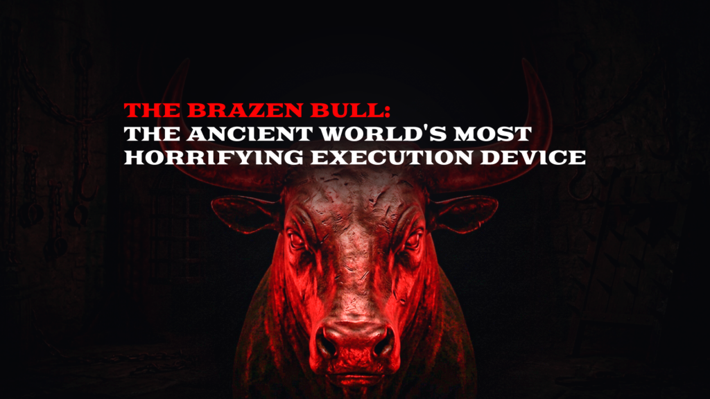 The Brazen Bull: The Ancient World's Most Horrifying Execution Device