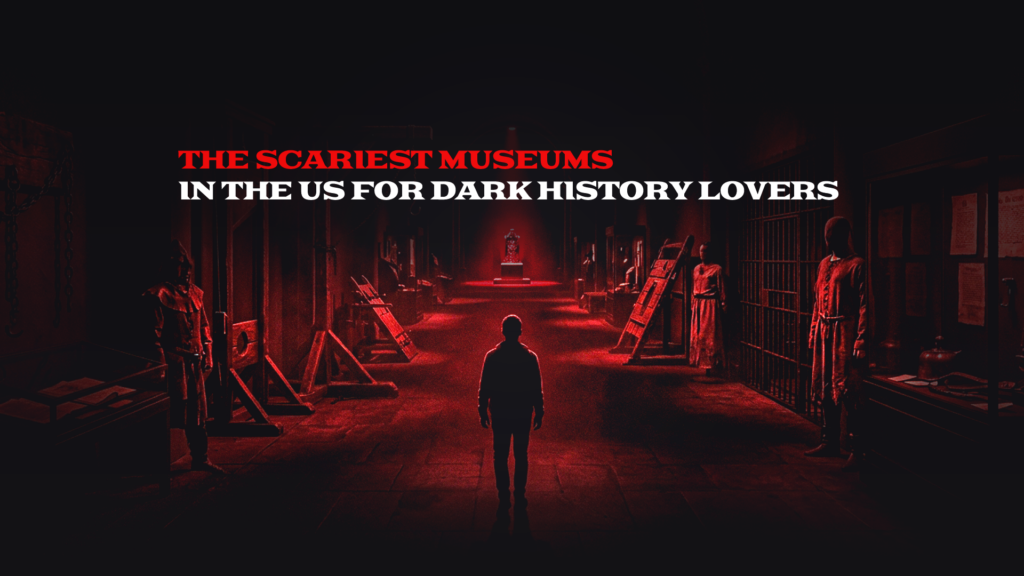 The Scariest Museums in the US for Dark History Lovers