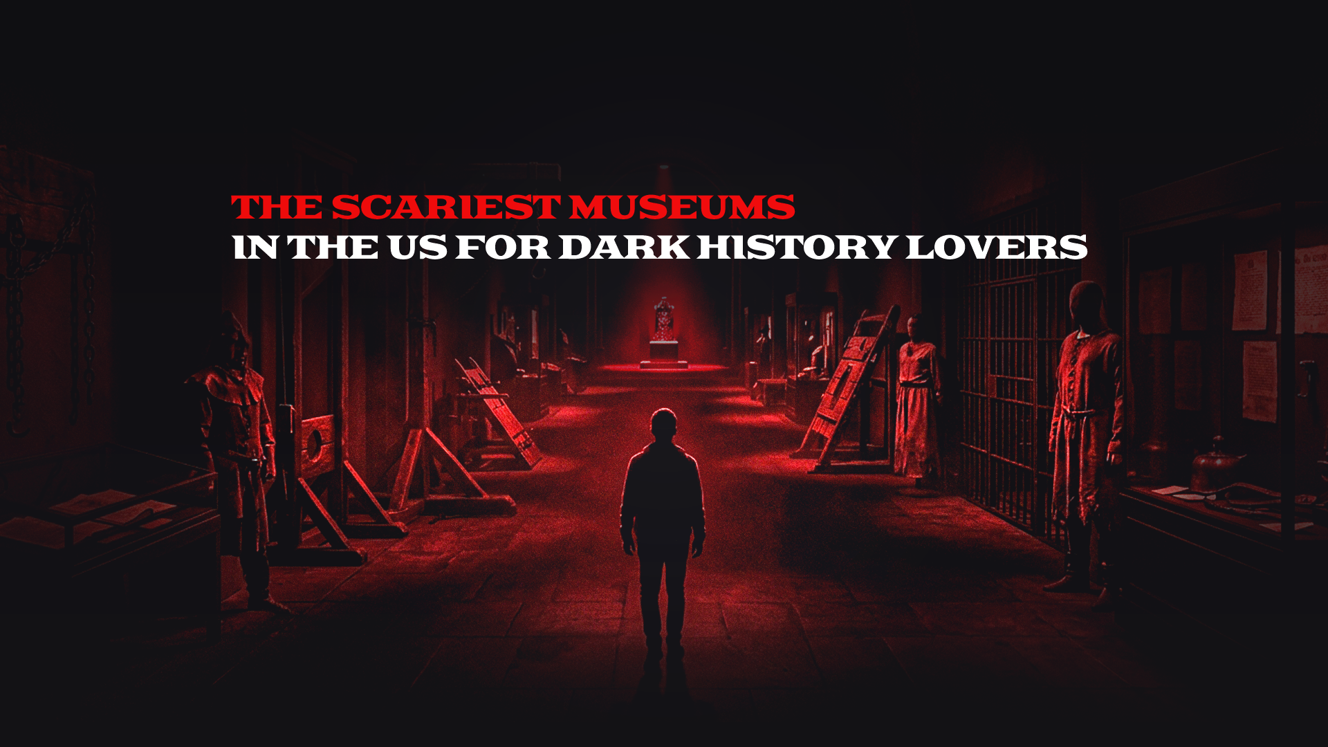 The Scariest Museums in the US for Dark History Lovers